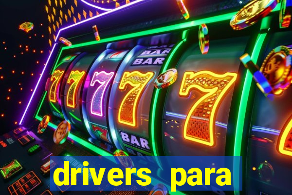 drivers para windows 7 64 bits